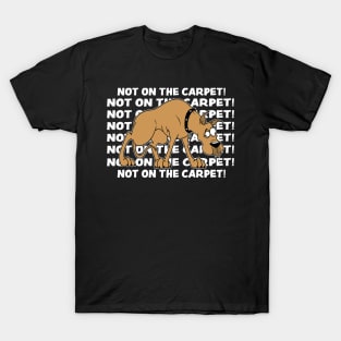 Not On The Carpet! T-Shirt